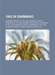 1992 in Swimming Swimming at the 1992 Summer Paralympics, Swimming at the 1992 Summer Olympics, 1992 European Junior Swimming Championships,1156028361,9781156028360