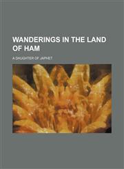 Wanderings in the Land of Ham,1150197633,9781150197635