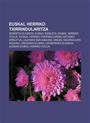 Euskal Herriko txirrindularitza Donostia Klasikoa, Euskal Bizikleta, Euskal Herriko Itzulia, Euskal Herriko txirrindulariak, Getxoko Zirkuitua,1233338846,9781233338849
