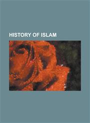 History of Islam Jerusalem, Andalusia, Islam and War, Safavid Dynasty, Timbuktu, Iranian Revolution, Rashidun Caliphate, History of the,1230648097,9781230648095