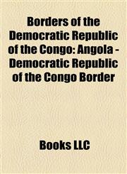 Borders of the Democratic Republic of the Congo Angola - Democratic Republic of the Congo Border,1158176759,9781158176755