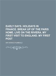 Early days. Holidays in France. Break up of the Paris home. Live on the Riviera. My first visit to England. My first post,1236929187,9781236929181