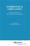 Hydrological Forecasting Design and Operation of Hydrological Forecasting Systems,9027722595,9789027722591
