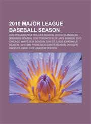 2010 Major League Baseball season 2010 Philadelphia Phillies season, 2010 Los Angeles Dodgers season, 2010 Toronto Blue Jays season,115579222X,9781155792224