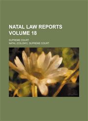 Natal law reports; Supreme Court Volume 18,1154055396,9781154055399