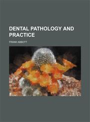 Dental pathology and practice,1155066839,9781155066837
