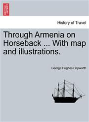 Through Armenia on Horseback ... With map and illustrations.,1241516928,9781241516925