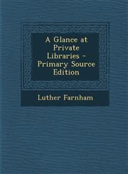 Glance at Private Libraries,128940772X,9781289407728