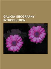 Galicia Geography Introduction Province of Lugo, Province of Pontevedra, Sobrado, Galicia, Sanxenxo, as Neves, Mondariz, Tui, Pontevedra, Vilagarcia,1230635475,9781230635477