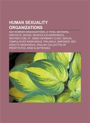 Human sexuality organizations Sex worker organizations, Zi Teng, BAYSWAN, OneTaste, Davida, Sexaholics Anonymous, Rentboy.com,1157249388,9781157249382