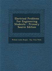 Electrical Problems For Engineering Students - Primary Source Edition,1295068729,9781295068722