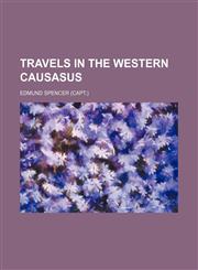 Travels in the Western Causasus,1150948027,9781150948022