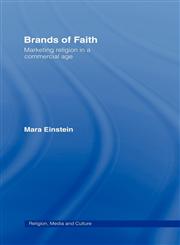 Brands of Faith Marketing Religion in a Commercial Age,0415409764,9780415409766