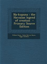 Na-Kupuna The Hawaiian Legend of Creation,1289634084,9781289634087
