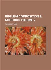 English composition & rhetoric Volume 2,1151263184,9781151263186