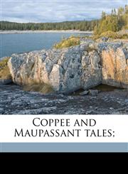 Coppee and Maupassant tales;,1176561111,9781176561113