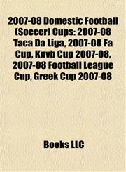 2007-08 Domestic Football (Soccer) Cups 2007-08 Taça Da Liga,115673276X,9781156732762