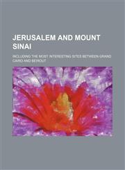Illustrations of Jerusalem and Mount Sinai; Including the Most Interesting Sites Between Grand Cairo and Beirout,1151352950,9781151352958
