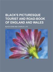 Black's picturesque tourist and road-book of England and Wales,1230152849,9781230152844