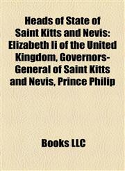 Heads of State of Saint Kitts and Nevis Elizabeth Ii of the United Kingdom, Governors-General of Saint Kitts and Nevis, Prince Philip,1157848087,9781157848080