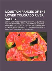 Mountain ranges of the Lower Colorado River Valley List of LCRV Wilderness Areas, Whipple Mountains, Hualapai Mountains, McCullough Range,1156851998,9781156851999