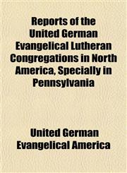 Reports of the United German Evangelical Lutheran Congregations in North America, Specially in Pennsylvania,1152707515,9781152707511