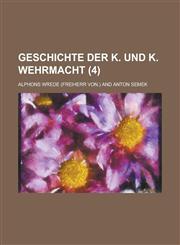 Geschichte Der K. Und K. Wehrmacht (4),1234614456,9781234614454