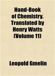 Hand-Book of Chemistry. Translated by Henry Watts (Volume 11),1152279661,9781152279667