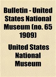 Bulletin - United States National Museum (no. 65 1909),1152876368,9781152876361