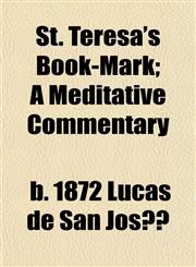 St. Teresa's Book-Mark; A Meditative Commentary,1152627775,9781152627772