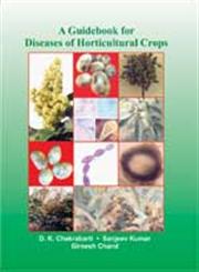 A Guidebook for Diseases of Horticultural Crops Diseases of Fruit, Ornamental, Plantation, Spice, Medicinal, Forest and Vegetable Crops,9380428170,9789380428178