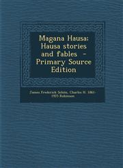 Magana Hausa; Hausa Stories and Fables - Primary Source Edition,1294751204,9781294751205