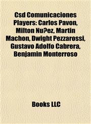 Csd Comunicaciones Players Carlos Pavón, Milton Núñez, Martín Machón, Dwight Pezzarossi, Gustavo Adolfo Cabrera, Benjamín Monterroso,115573839X,9781155738390