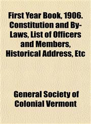 First Year Book, 1906. Constitution and By-Laws, List of Officers and Members, Historical Address, Etc,1152910353,9781152910355
