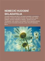 Nemeckí hudobní skladatelia Johann Sebastian Bach, Richard Wagner, Johannes Brahms, Ludwig van Beethoven, Paul van Dyk, Hans Zimmer,1232997374,9781232997375