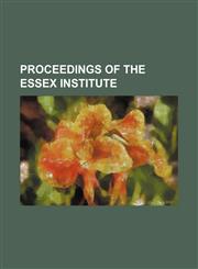 Proceedings of the Essex Institute,1154341178,9781154341171
