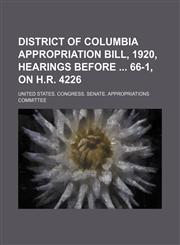 District of Columbia Appropriation Bill, 1920, Hearings Before 66-1, on H.r. 4226,1154149056,9781154149050