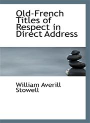 Old-French Titles of Respect in Direct Address,1117490262,9781117490267