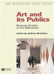 Art and Its Publics Museum Studies at the Millennium,0631230475,9780631230472