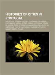 Histories of cities in Portugal History of Coimbra, History of Lisbon, 1755 Lisbon earthquake, Igreja de São Roque, History of Póvoa de Varzim,1158191979,9781158191970