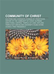 Community of Christ Doctrine and Covenants, Evangelist, Priesthood, History of the Community of Christ, Supreme directional control,1156427053,9781156427057