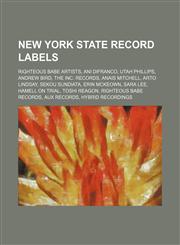 New York State Record Labels The Inc. Records, Righteous Babe Records, Aux Records, Hybrid Recordings, Everfine Records, 27 Productions,1156138035,9781156138038