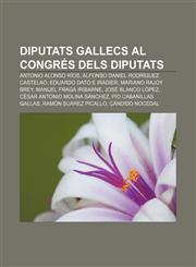 Diputats gallecs al Congrés dels Diputats Antonio Alonso Ríos, Alfonso Daniel Rodríguez Castelao, Eduardo Dato e Iradier, Mariano Rajoy Brey,1232714976,9781232714972