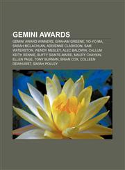 Gemini Awards Gemini Award winners, Graham Greene, Yo-Yo Ma, Sarah McLachlan, Adrienne Clarkson, Sam Waterston, Wendy Mesley, Alec Baldwin,1156772478,9781156772478