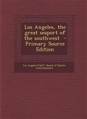 Los Angeles, the great seaport of the southwest  - Primary Source Edition,1293352861,9781293352861