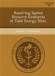 Resolving Spatial Resource Gradients at Tidal Energy Sites.,1249893097,9781249893097