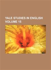 Yale studies in English Volume 15,1154194108,9781154194104