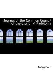 Journal of the Common Council of the City of Philadelphia,114058331X,9781140583318