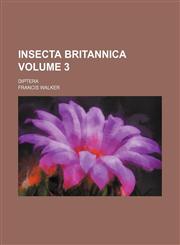 Insecta britannica Volume 3 ; Diptera,1130386244,9781130386240