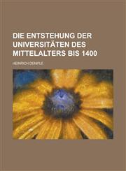 Die Entstehung Der Universitaten Des Mittelalters Bis 1400,1234355493,9781234355494